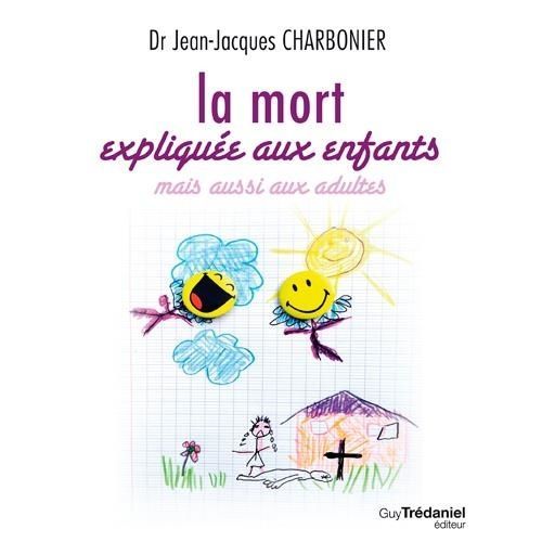 La Mort Expliquée Aux Enfants Mais Aussi Aux Adultes