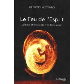 Le Feu De L'esprit - L'ultime Effort Est De N'en Faire Aucun