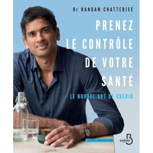 Prenez Le Contrôle De Votre Santé - Le Nouvel Art De Guérir