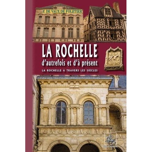 La Rochelle D'autrefois Et D'à Présent