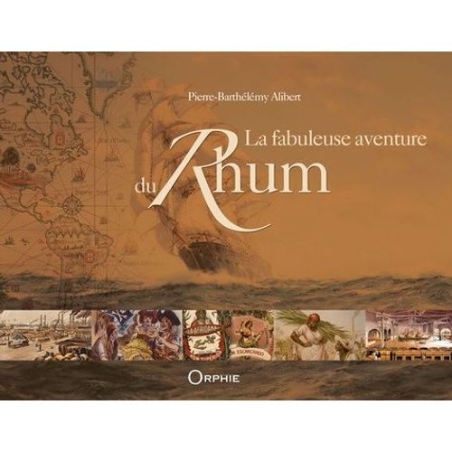 La Fabuleuse Aventure Du Rhum