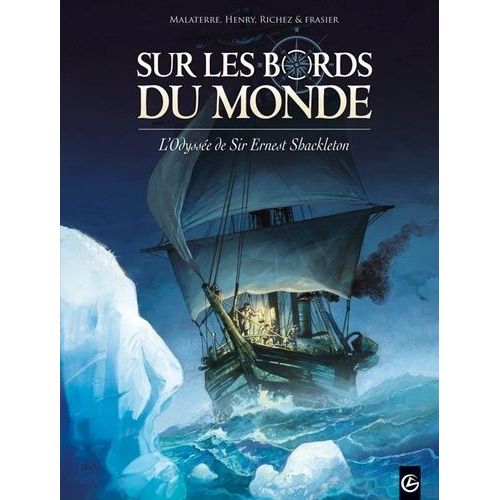 Sur Les Bords Du Monde - Tome 1 - L'odyssée De Sir Ernest Shackleton