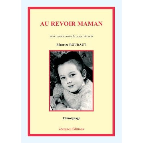 Au Revoir Maman - Mon Combat Contre Le Cancer Du Sein