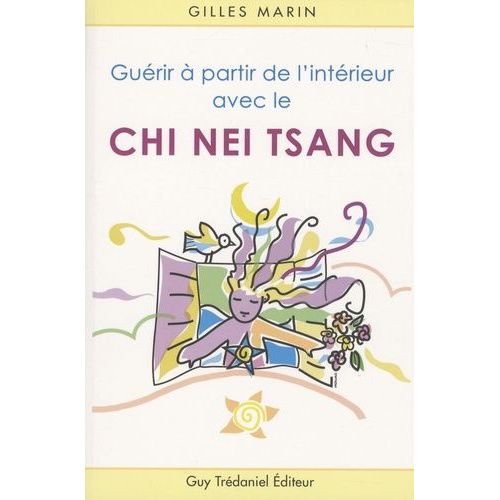 Guérir À Partir De L'intérieur Avec Le Chi Nei Tsang - Application Du Chi-Kung En Soin Abdominal