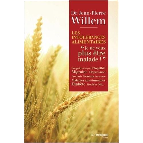 Les Intolérances Alimentaires - Je Ne Veux Plus Être Malade !