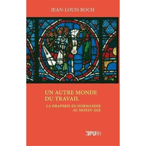 Un Autre Monde Du Travail - La Draperie En Normandie Au Moyen Age