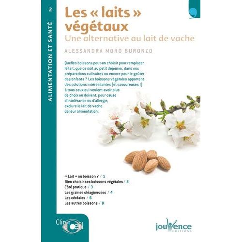 Les "Laits" Végétaux - Une Alternative Au Mair De Vache