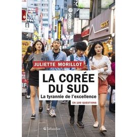 La Corée Du Sud En 100 Questions - La Tyrannie De L'excellence