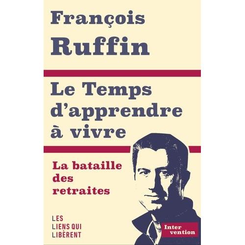 Le Temps D'apprendre À Vivre - La Bataille Des Retraites