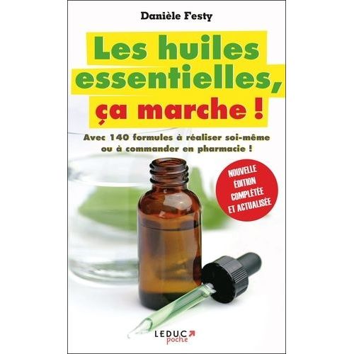 Les Huiles Essentielles, Ça Marche !