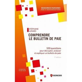 Comprendre Le Bulletin De Paie - 100 Questions Pour Décrypter, Analyser Et Expliquer Un Bulletin De Paie