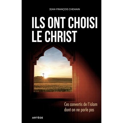 Ils Ont Choisi Le Christ - Ces Convertis De L'islam Dont On Ne Parle Pas