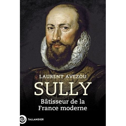 Sully - Bâtisseur De La France Moderne