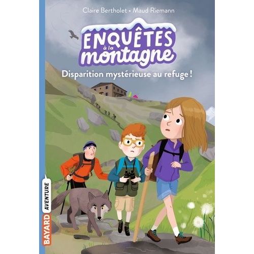 Enquêtes À La Montagne - Tome 2 - Disparition Mystérieuse Au Refuge !