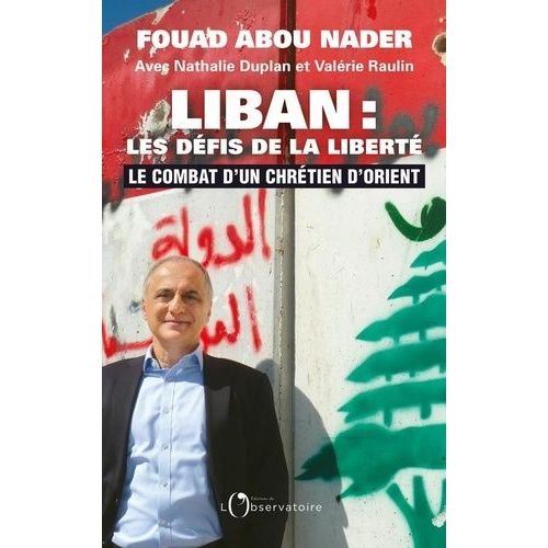 Liban : Les Défis De La Liberté - Le Combat D'un Chrétien D'orient