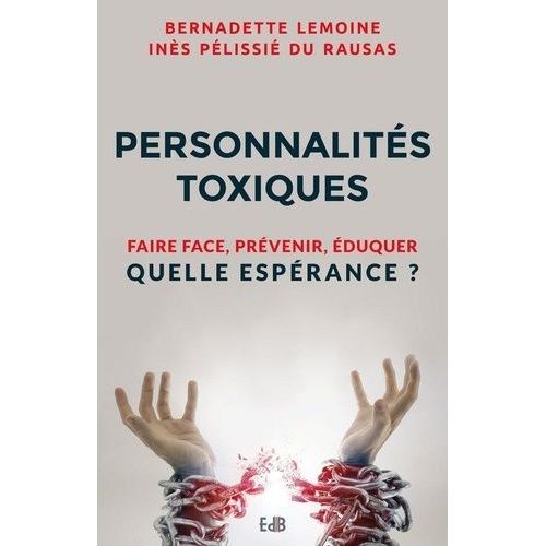Personnalités Toxiques - Faire Face, Prévenir, Éduquer Quelle Espérance ?