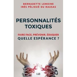 Personnalités Toxiques - Faire Face, Prévenir, Éduquer Quelle Espérance ?