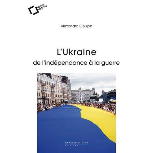 L'ukraine : De L'indépendance À La Guerre
