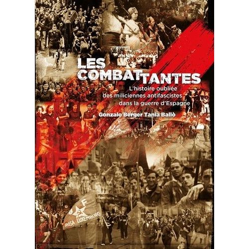 Les Combattantes - L'histoire Oubliée Des Miliciennes Antifascistes Dans La Guerre D'espagne