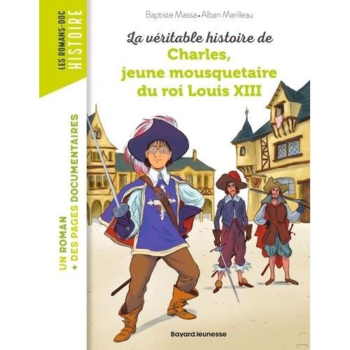 La Véritable Histoire De Charles, Jeune Mousquetaire Du Roi Louis Xiii