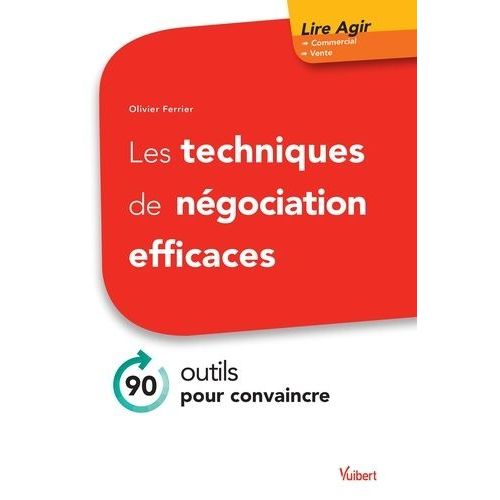 Les Techniques De Négociation Efficaces - 90 Outils Pour Convaincre