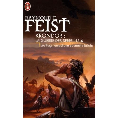 Krondor : La Guerre Des Serpents - Tome 4 - Les Fragments D'une Couronne Brisée