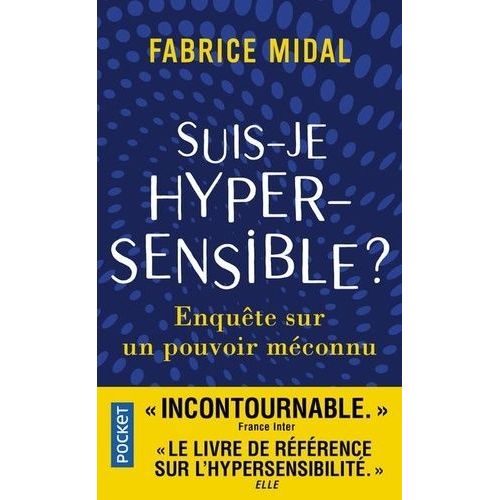 Suis-Je Hypersensible ? - Enquête Sur Un Pouvoir Méconnu
