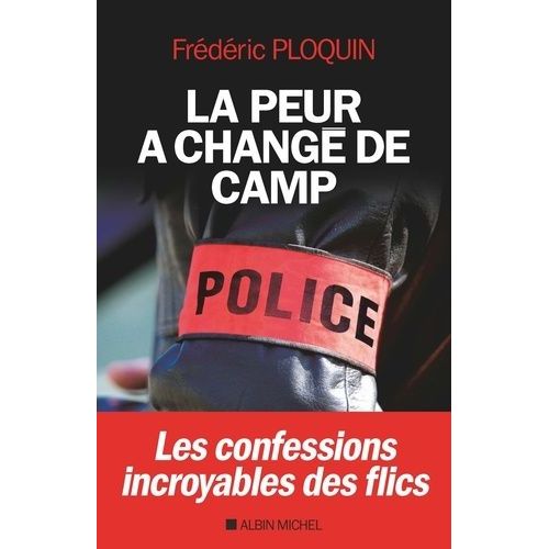 La Peur A Changé De Camp - Les Confessions Incroyables De Flics