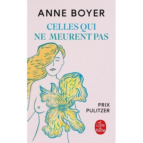 Celles Qui Ne Meurent Pas - Douleur, Vulnérabilité, Mortalité, Médecine, Art, Temps, Rêves, Données, Éreintement, Cancer Et Soin