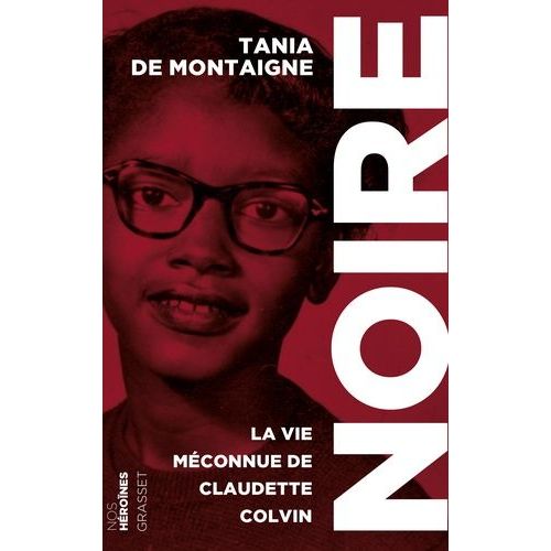 Noire - La Vie Méconnue De Claudette Colvin