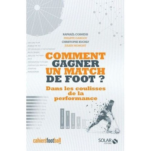 Comment Gagner Un Match De Foot ? - Dans Les Coulisses De La Performance