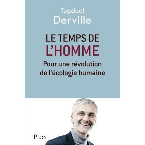 Le Temps De L'homme - Pour Une Révolution De L'écologie Humaine