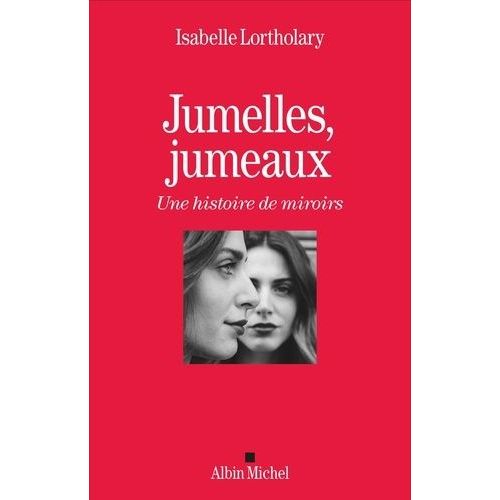 Jumelles, Jumeaux - Une Histoire De Miroirs