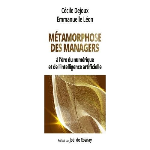 Métamorphose Des Managers - A L'ère Du Numérique Et De L'intelligence Artificielle