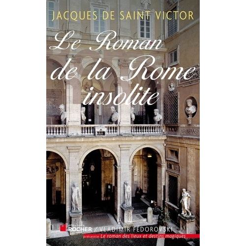 Le Roman De La Rome Insolite