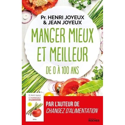 Manger Mieux Et Meilleur De Zéro À 100 Ans - Saveurs Et Santé