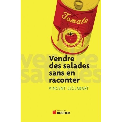 Vendre Des Salades Sans En Raconter