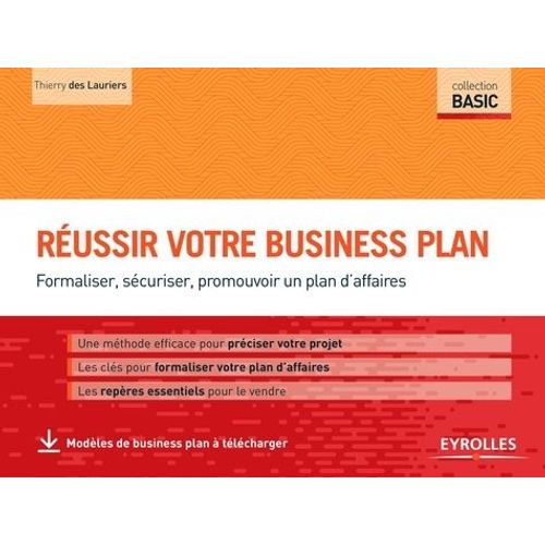 Réussir Votre Business Plan - Formaliser, Sécuriser, Promouvoir Un Plan D'affaires