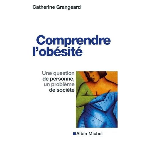Comprendre L'obésité - Une Question De Personne, Un Problème De Société