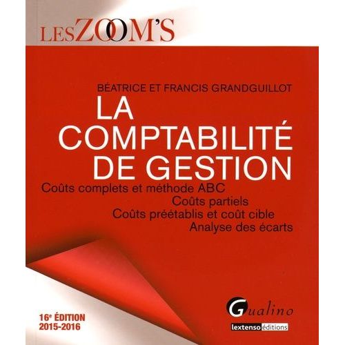 La Comptabilité De Gestion 2015-2016 - Coûts Complets Et Méthode Abc, Coûts Partiels, Coûts Préétablis Et Coût Cible, Analyse Des Écarts