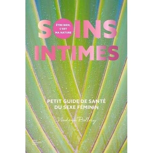 Soins Intimes - Petit Guide De Santé Du Sexe Féminin