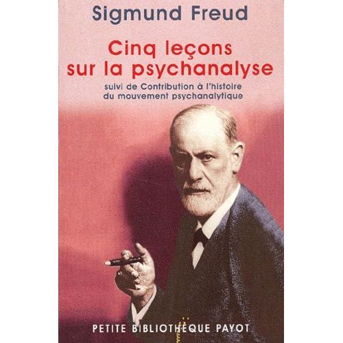 Cinq Leçons Sur La Psychanalyse - Suivi De Contribution À L'histoire Du Mouvement Psychanalytique