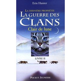 La Guerre Des Clans : La Dernière Prophétie (Cycle Ii) - Tome 2 - Clair De Lune