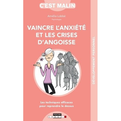 Vaincre L'anxiété Et Les Crises D'angoisse