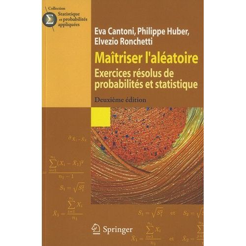 Maîtriser L'aléatoire - Exercices Résolus De Probabilités Et Statistique