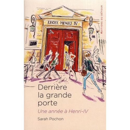 Derrière La Grande Porte - Une Année À Henri-Iv