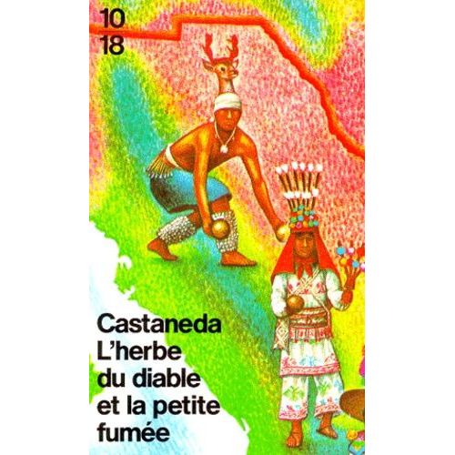 L'herbe Du Diable Et La Petite Fumee - Une Voie Yaqui De La Connaissance