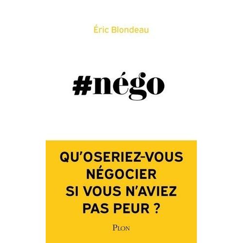 #Nego - Qu'oseriez-Vous Négocier Si Vous N'aviez Pas Peur ?