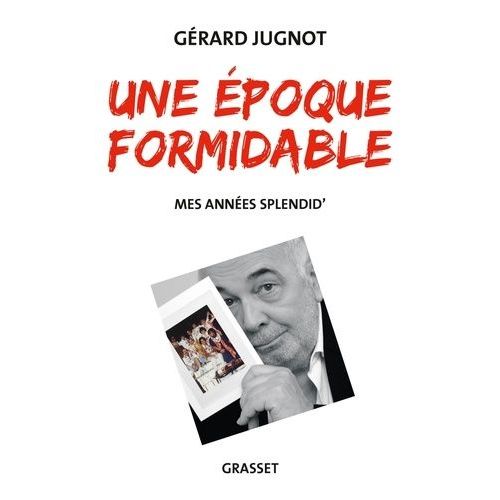 Une Époque Formidable - Mes Années Splendid'