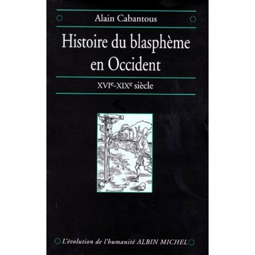 Histoire Du Blaspheme En Occident - Fin Xvieme - Milieu Xixeme Siecle